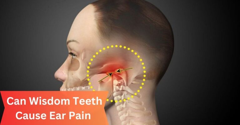 Can Wisdom Teeth Cause Ear Pain