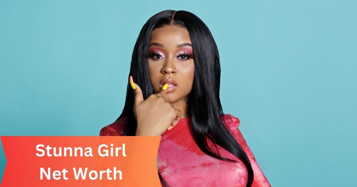 Stunna Girl Net Worth