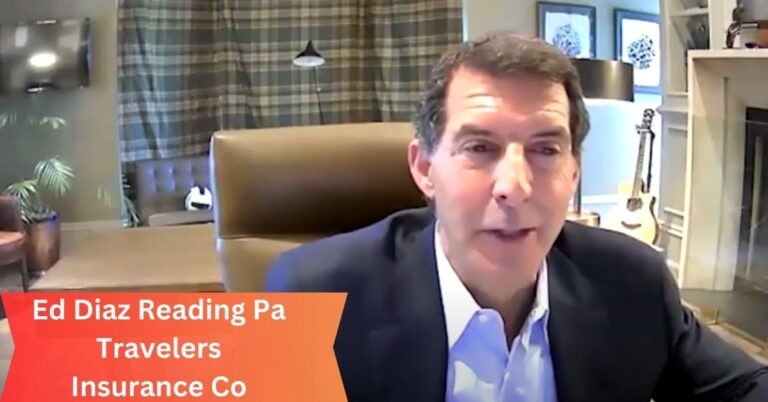 Ed Diaz Reading Pa Travelers Insurance Co – Guide 2024!